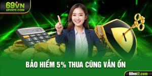 bảo hiểm 5% thua cũng vẫn ổn